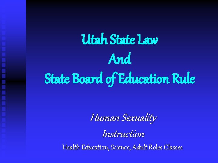 Utah State Law And State Board of Education Rule Human Sexuality Instruction Health Education,