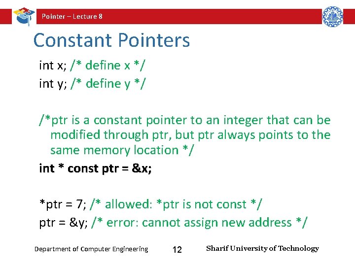 Pointer – Lecture 8 Constant Pointers int x; /* define x */ int y;