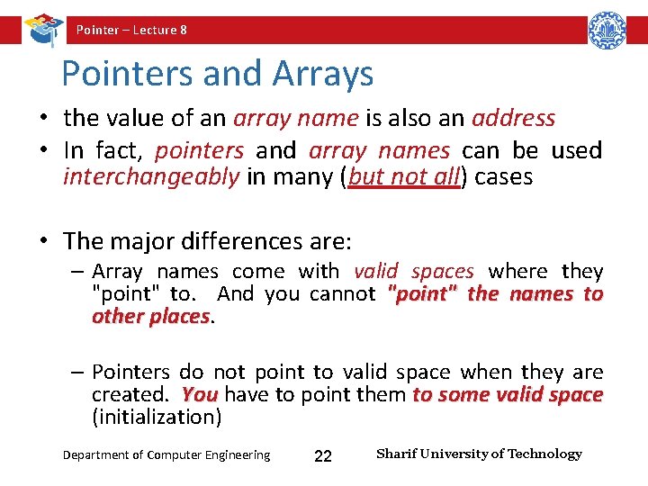 Pointer – Lecture 8 Pointers and Arrays • the value of an array name