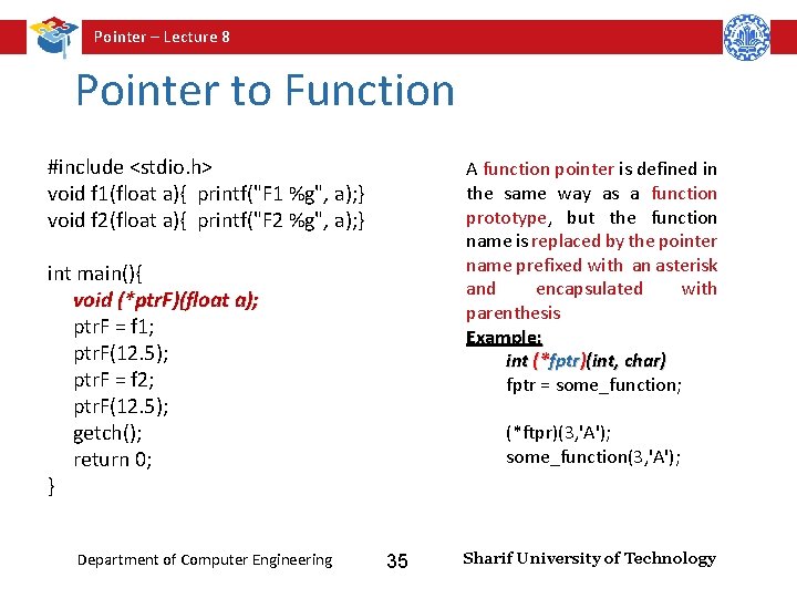 Pointer – Lecture 8 Pointer to Function #include <stdio. h> void f 1(float a){