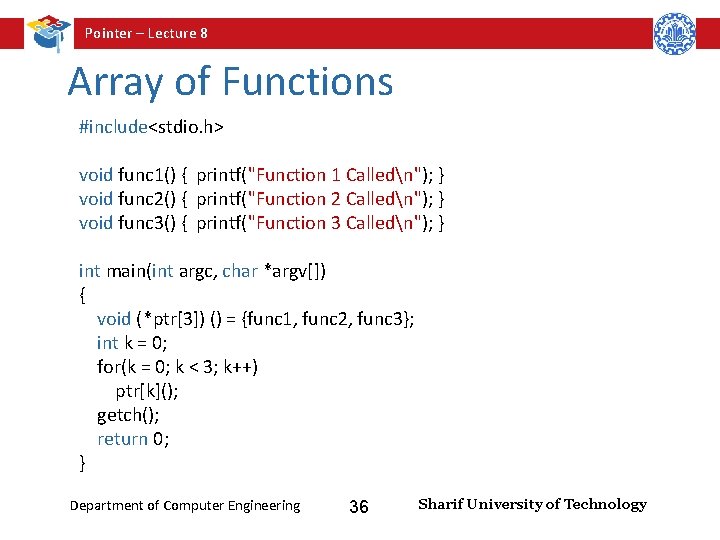 Pointer – Lecture 8 Array of Functions #include<stdio. h> void func 1() { printf("Function