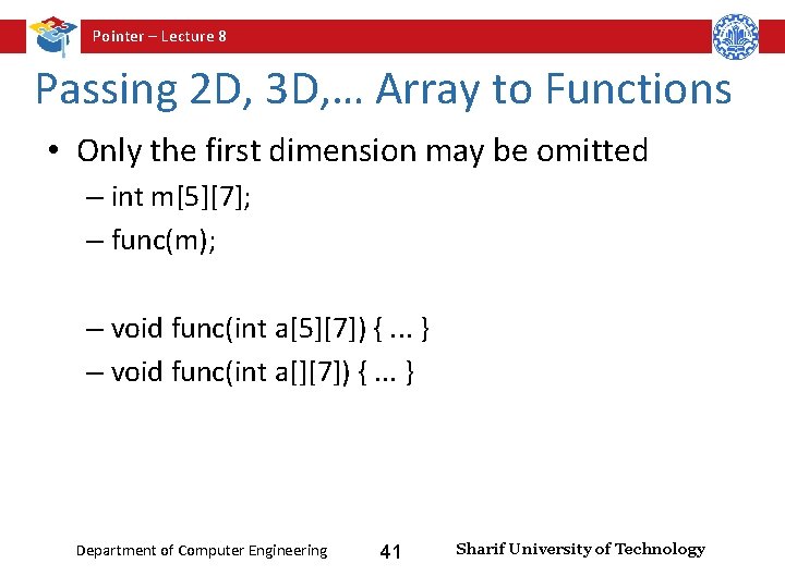 Pointer – Lecture 8 Passing 2 D, 3 D, … Array to Functions •