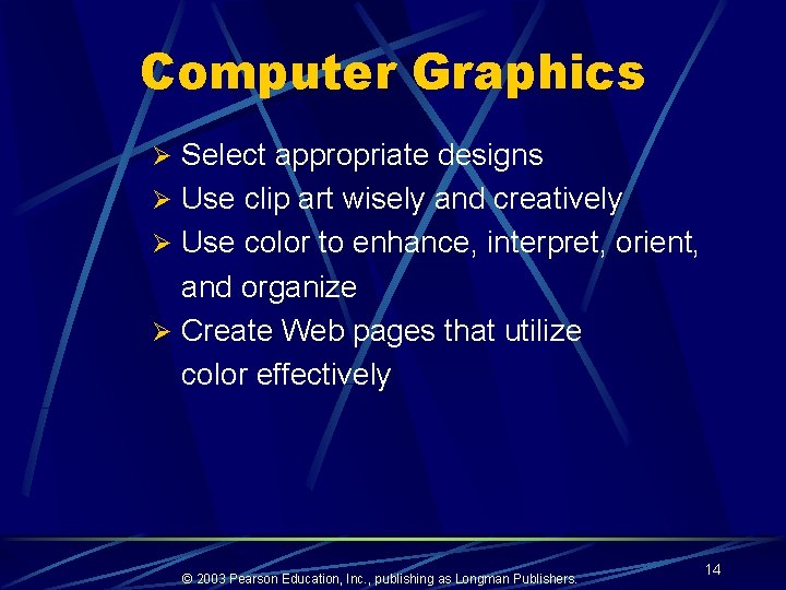 Computer Graphics Ø Select appropriate designs Ø Use clip art wisely and creatively Ø