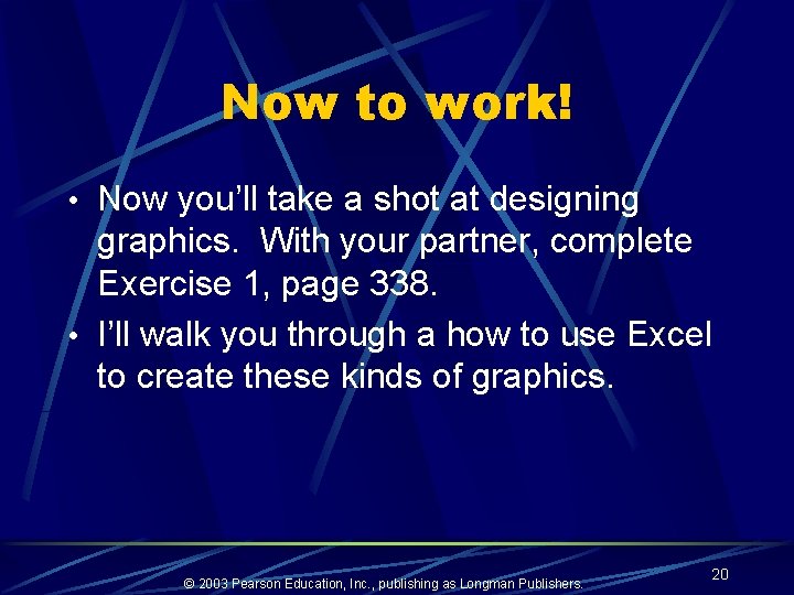Now to work! • Now you’ll take a shot at designing graphics. With your
