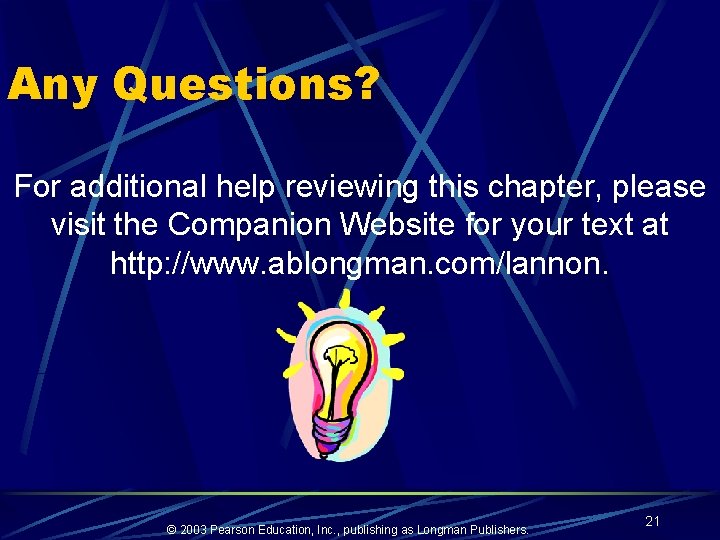 Any Questions? For additional help reviewing this chapter, please visit the Companion Website for