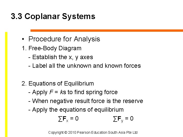 3. 3 Coplanar Systems • Procedure for Analysis 1. Free-Body Diagram - Establish the