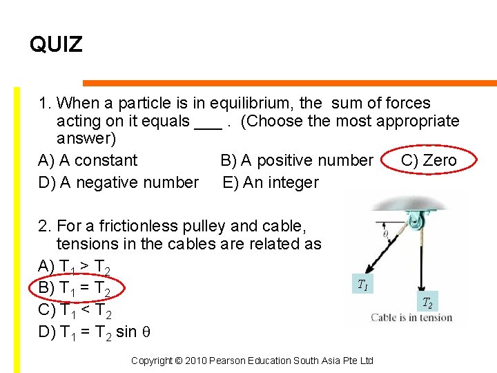 QUIZ 1. When a particle is in equilibrium, the sum of forces acting on