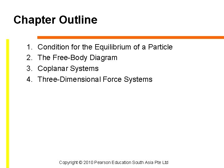 Chapter Outline 1. 2. 3. 4. Condition for the Equilibrium of a Particle The