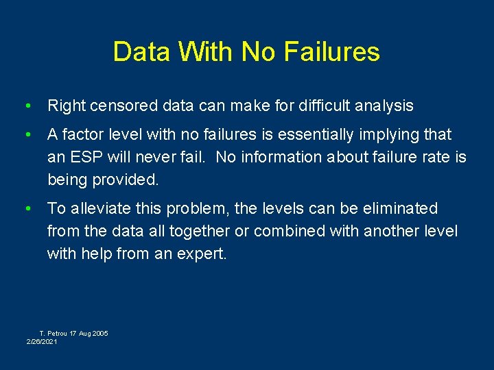 Data With No Failures • Right censored data can make for difficult analysis •