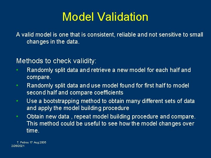 Model Validation A valid model is one that is consistent, reliable and not sensitive