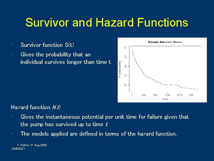 Survivor and Hazard Functions • Survivor function S(t) • Gives the probability that an