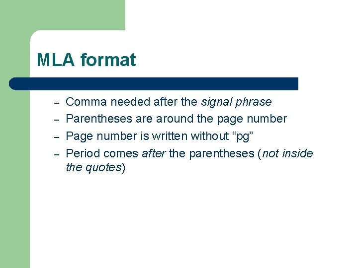 MLA format – – Comma needed after the signal phrase Parentheses are around the