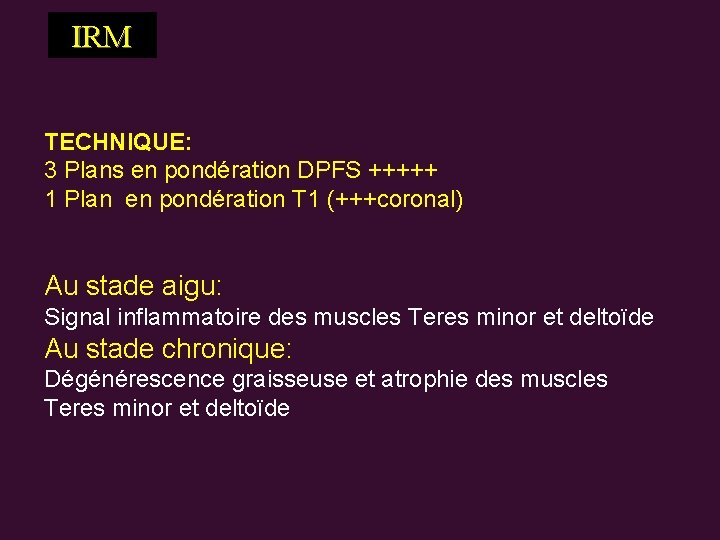 IRM TECHNIQUE: 3 Plans en pondération DPFS +++++ 1 Plan en pondération T 1