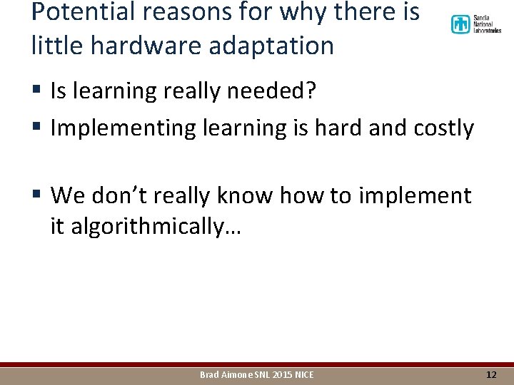 Potential reasons for why there is little hardware adaptation § Is learning really needed?