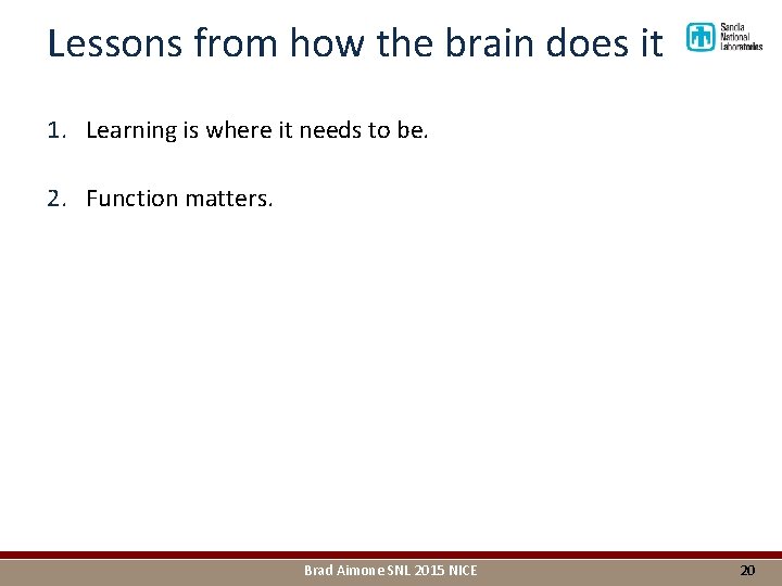 Lessons from how the brain does it 1. Learning is where it needs to