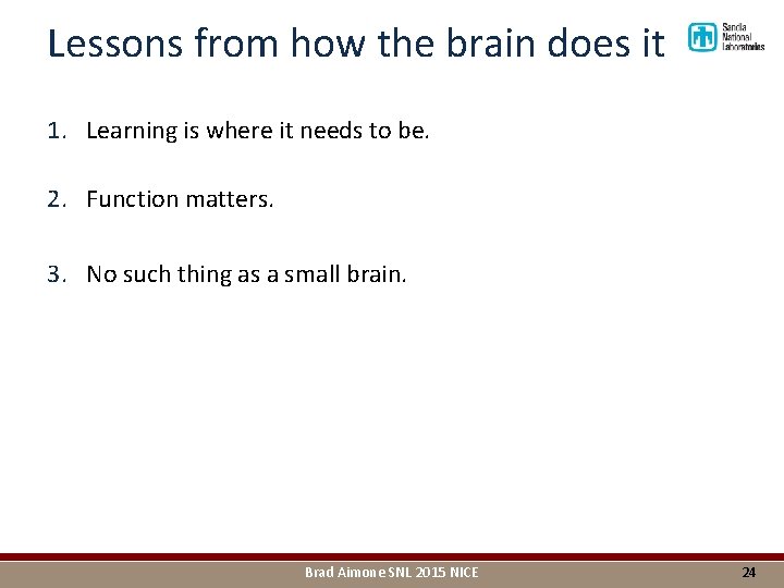 Lessons from how the brain does it 1. Learning is where it needs to