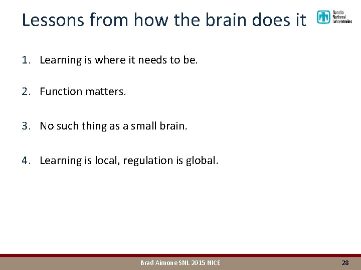 Lessons from how the brain does it 1. Learning is where it needs to