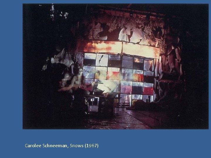 Carolee Schneeman, Snows (1967) 