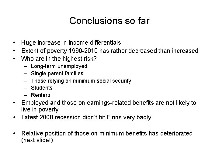 Conclusions so far • Huge increase in income differentials • Extent of poverty 1990