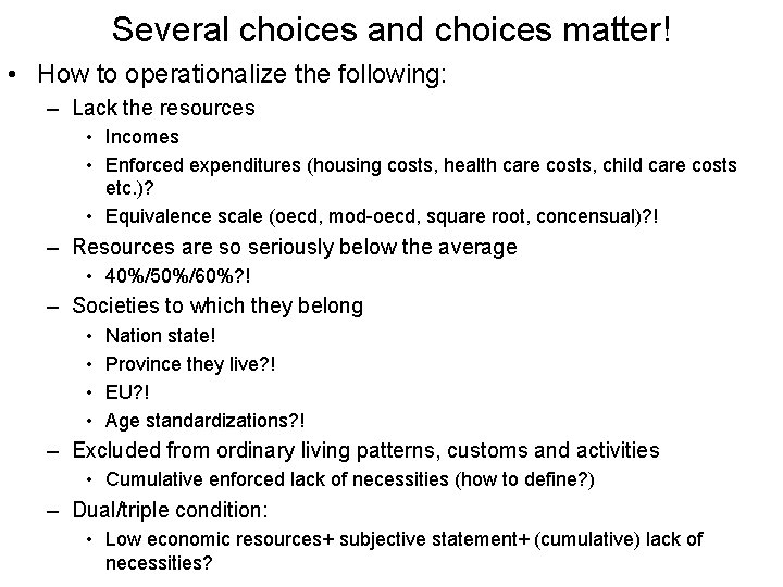 Several choices and choices matter! • How to operationalize the following: – Lack the