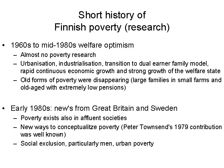 Short history of Finnish poverty (research) • 1960 s to mid-1980 s welfare optimism