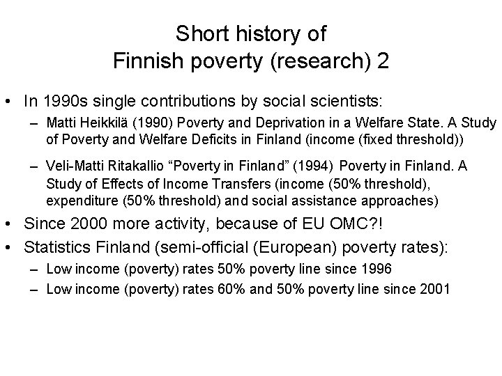 Short history of Finnish poverty (research) 2 • In 1990 s single contributions by