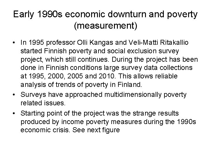 Early 1990 s economic downturn and poverty (measurement) • In 1995 professor Olli Kangas