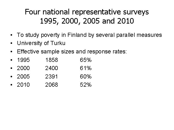 Four national representative surveys 1995, 2000, 2005 and 2010 • • To study poverty