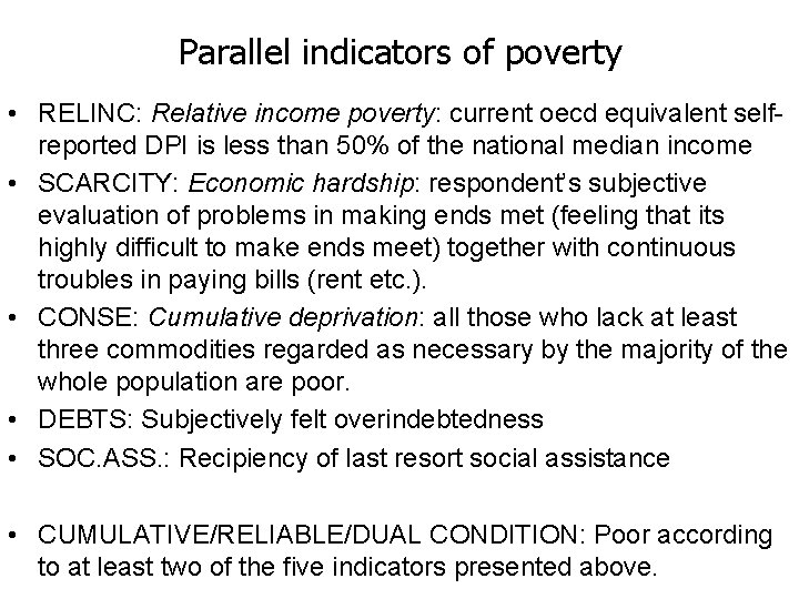 Parallel indicators of poverty • RELINC: Relative income poverty: current oecd equivalent selfreported DPI