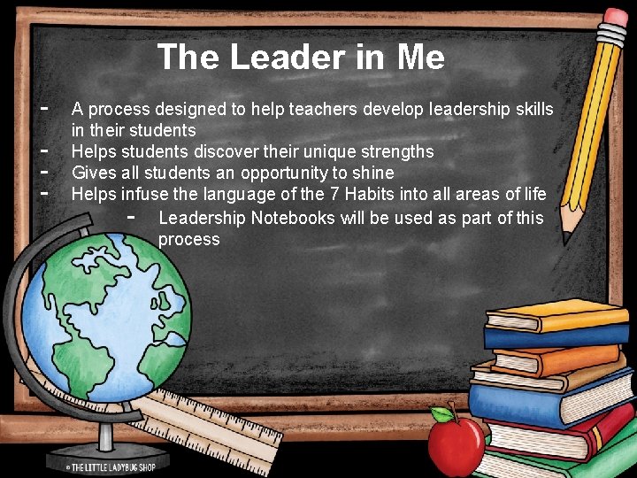 The Leader in Me - A process designed to help teachers develop leadership skills