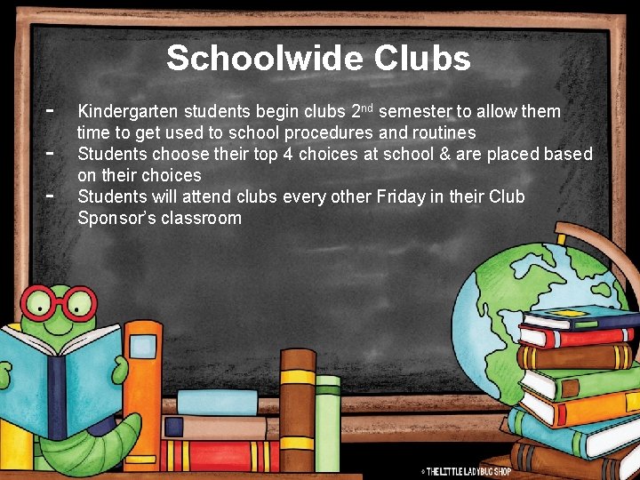 Schoolwide Clubs - Kindergarten students begin clubs 2 nd semester to allow them time