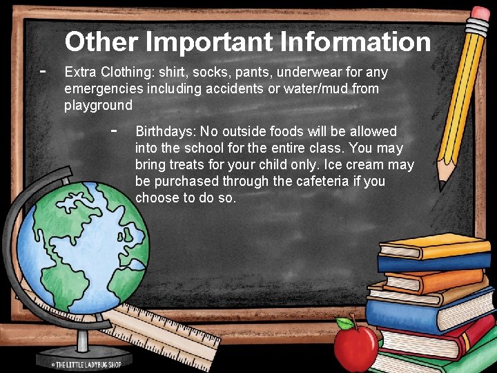 Other Important Information - Extra Clothing: shirt, socks, pants, underwear for any emergencies including