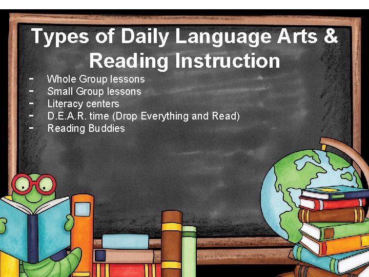 Types of Daily Language Arts & Reading Instruction - Whole Group lessons Small Group