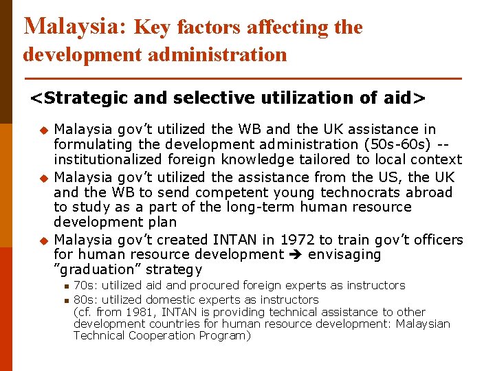 Malaysia: Key factors affecting the development administration <Strategic and selective utilization of aid> Malaysia Malaysia: Key factors affecting the development administration <Strategic and selective utilization of aid> Malaysia