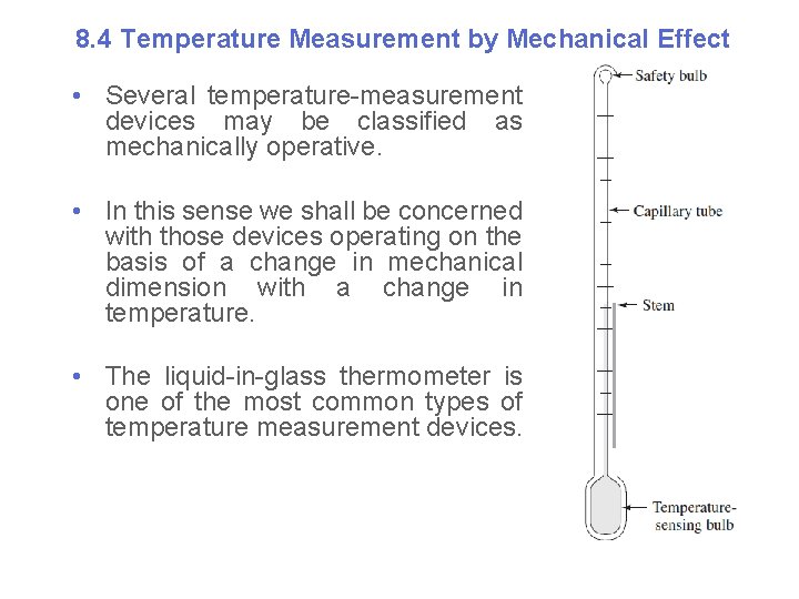 8. 4 Temperature Measurement by Mechanical Effect • Several temperature-measurement devices may be classified