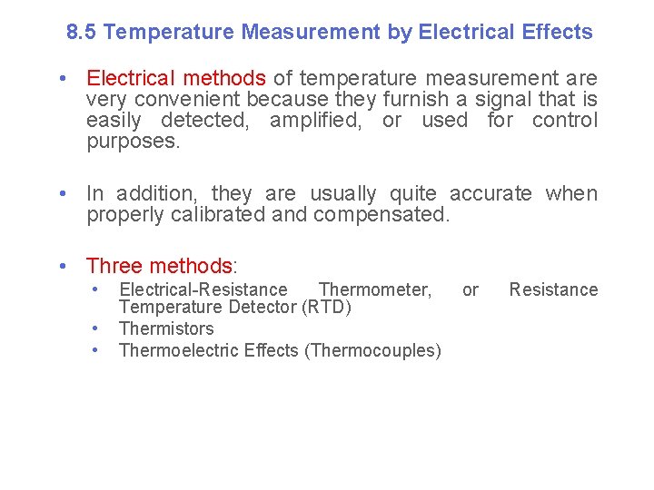 8. 5 Temperature Measurement by Electrical Effects • Electrical methods of temperature measurement are