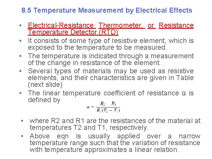 8. 5 Temperature Measurement by Electrical Effects • Electrical-Resistance Thermometer, or Resistance Temperature Detector