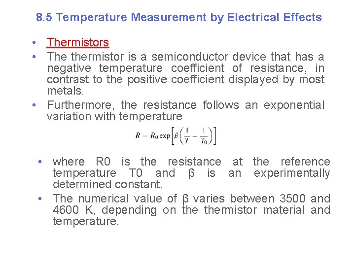 8. 5 Temperature Measurement by Electrical Effects • Thermistors • The thermistor is a