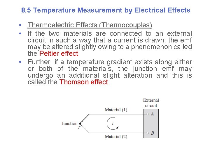 8. 5 Temperature Measurement by Electrical Effects • Thermoelectric Effects (Thermocouples) • If the