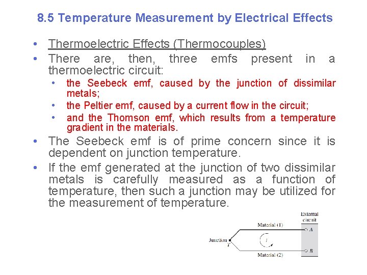 8. 5 Temperature Measurement by Electrical Effects • Thermoelectric Effects (Thermocouples) • There are,