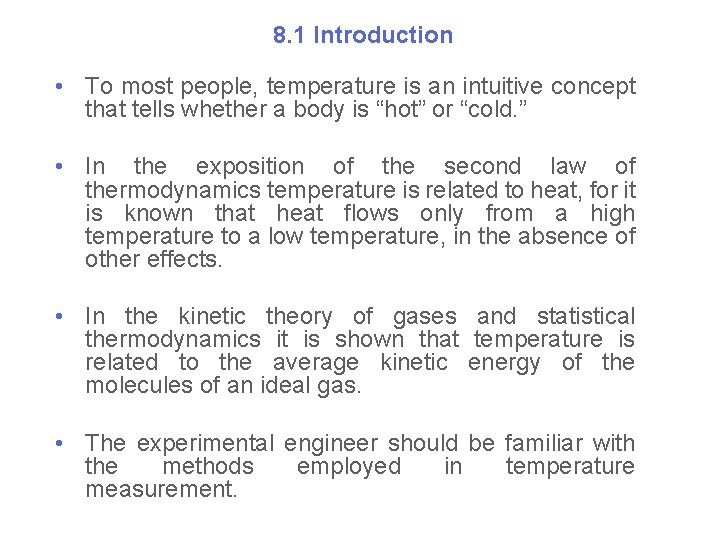 8. 1 Introduction • To most people, temperature is an intuitive concept that tells