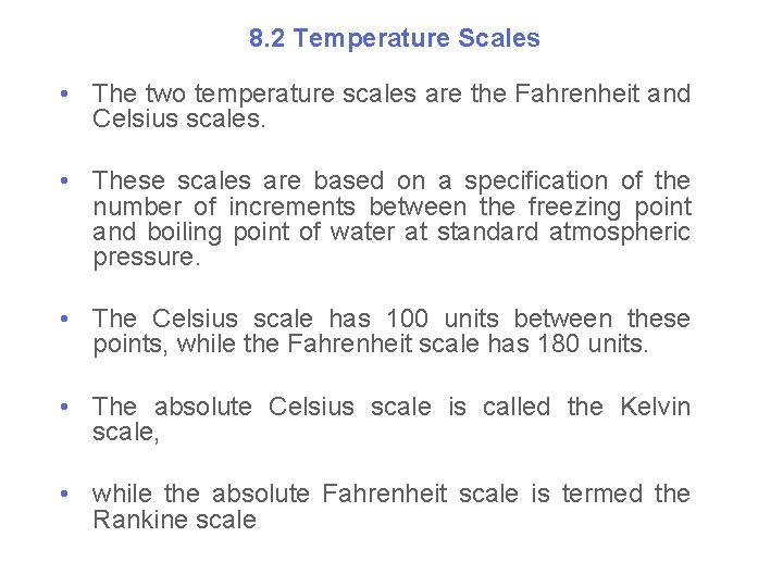 8. 2 Temperature Scales • The two temperature scales are the Fahrenheit and Celsius