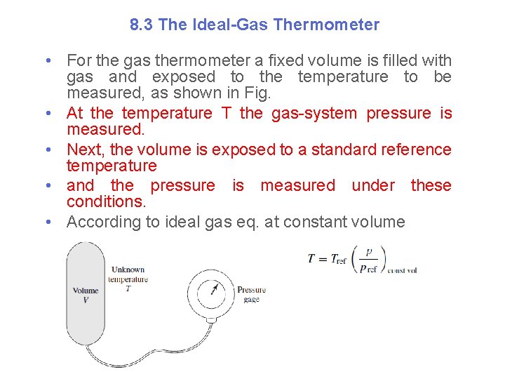 8. 3 The Ideal-Gas Thermometer • For the gas thermometer a fixed volume is