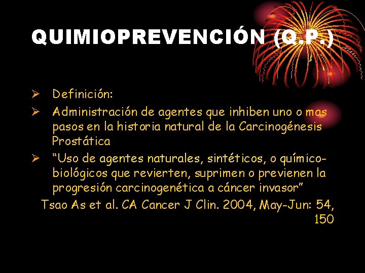 QUIMIOPREVENCIÓN (Q. P. ) Ø Definición: Ø Administración de agentes que inhiben uno o