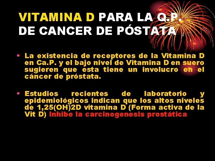 VITAMINA D PARA LA Q. P. DE CANCER DE PÓSTATA • La existencia de