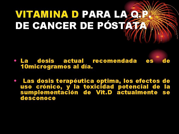 VITAMINA D PARA LA Q. P. DE CANCER DE PÓSTATA • La dosis actual