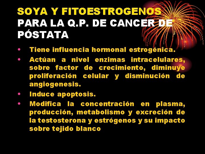 SOYA Y FITOESTROGENOS PARA LA Q. P. DE CANCER DE PÓSTATA • • Tiene