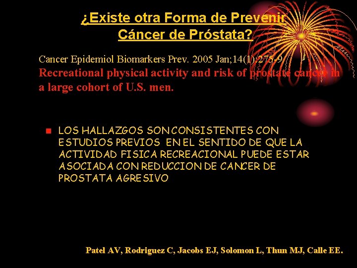 ¿Existe otra Forma de Prevenir Cáncer de Próstata? Cancer Epidemiol Biomarkers Prev. 2005 Jan;