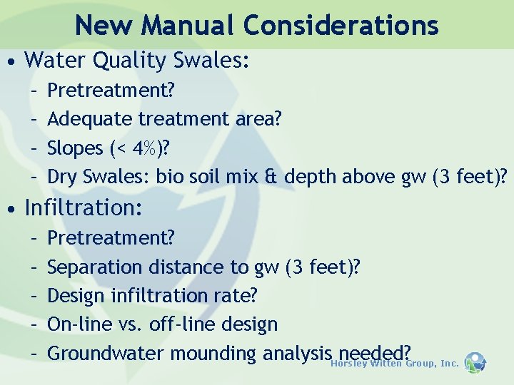 New Manual Considerations • Water Quality Swales: – – Pretreatment? Adequate treatment area? Slopes