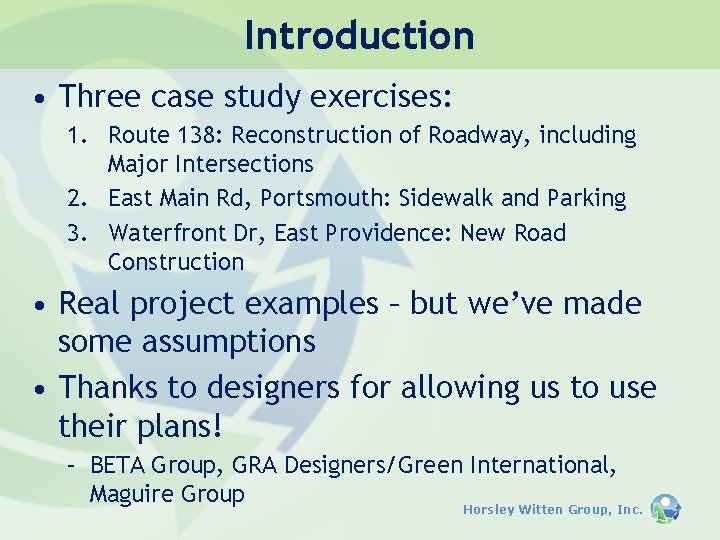 Introduction • Three case study exercises: 1. Route 138: Reconstruction of Roadway, including Major